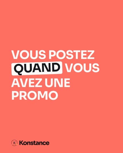 Vous postez quand vous avez une promo