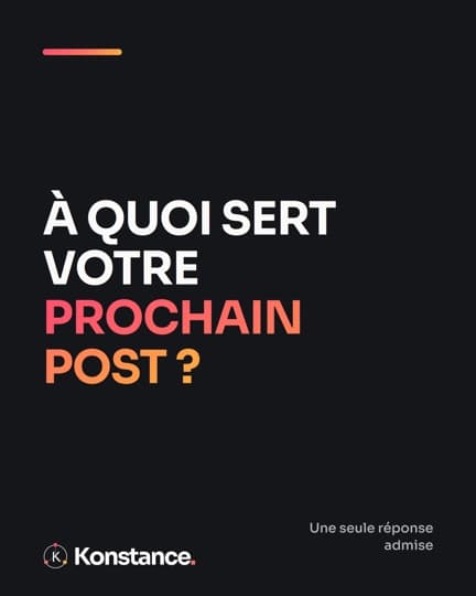 À quoi sert votre prochain post ?